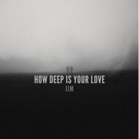 How Deep Is Your Love - Single - JJM
