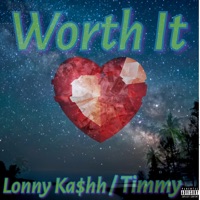 Worth It (feat. Timmy) - Single - Lonny Kashh