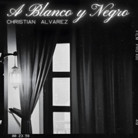 A Blanco y Negro - Christian Alvarez