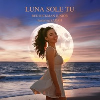 Luna Sole Tu (feat. Sarah) - Single - Red Rickman Junior