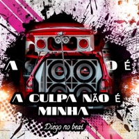 A culpa Não É Minha - Single - DIEGO NO BEAT