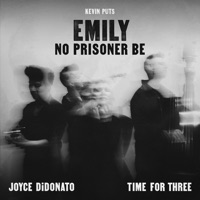 Kevin Puts: Emily — No Prisoner Be - Time for Three & Joyce DiDonato
