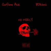 NO MERCY (feat. 80karii) - Single - GoFlow Ace