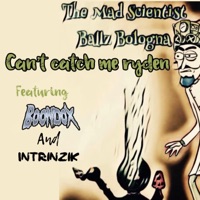 Can't catch me ryden (feat. Boondox & Intrinzik) - Single - The Mad Scientist Ballz Bologna