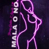 MALA O NO - Single