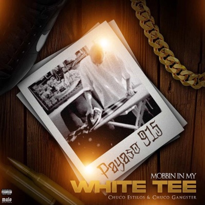 Mobbin in my white Tee (feat. Chuco Estilos & Chuco Gangster) - Single