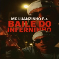 BAILE DO INFERNINHO - Single - MC Luanzinho F.A