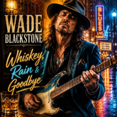 Cover art for Whiskey, Rain & Goodbye by WADE BLACKSTONE