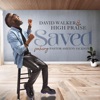 David Walker & High Praise - Saved (feat. Pastor Ashton Jackson) [Live]