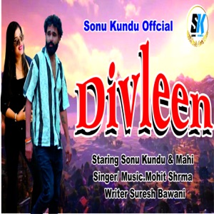 Divleen (feat. Sonu Kundu & Mahi)