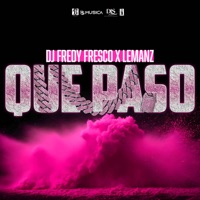 Que Paso (feat. LeManz) - Single - Dj Fredy Fresco