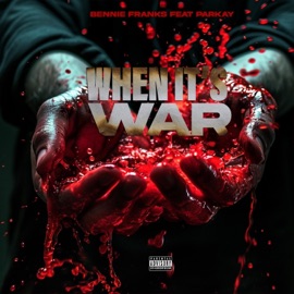 WHEN ITS WAR (feat. PARKAY) Bennie Franks