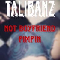 Not Boyfriend pimpin - Single - Talibanz