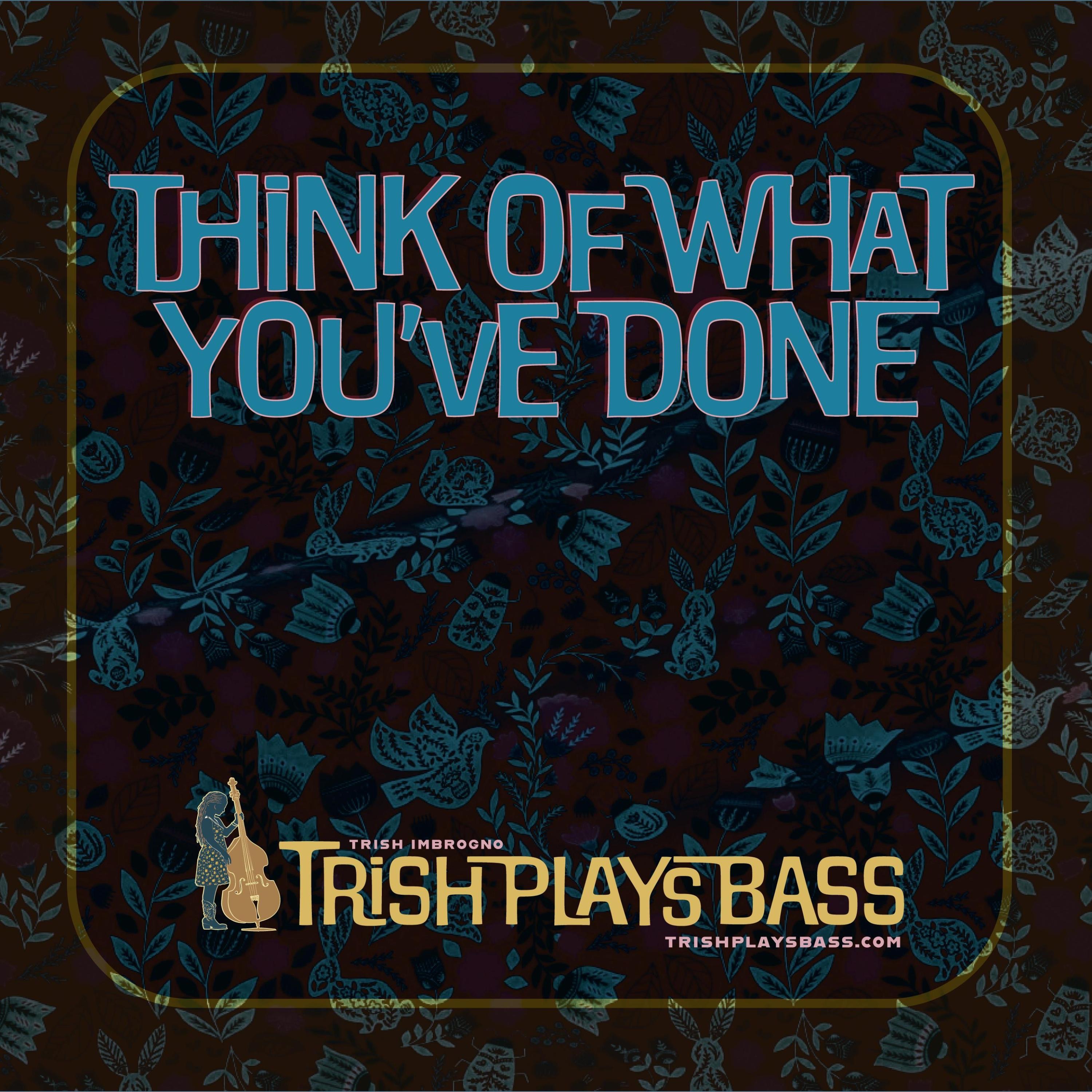 Think of What You've Done - Single