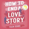 How to End a Love Story - Yulin Kuang