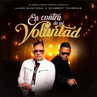 En Contra De Mi Voluntad - Single - Wilbert Taveras & Lugo Santana