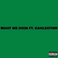 what we doin (feat. Kahleation) - Single - Israyl