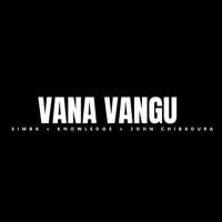 Vana Vangu - Single - Simba, Knowledge, John Chibadura & Tembo Brothers
