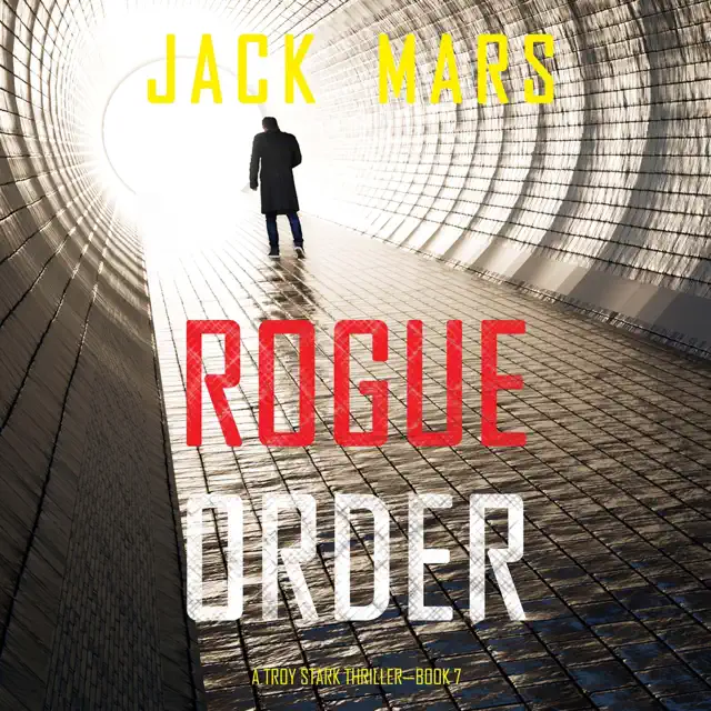 Rogue Order: A Troy Stark Thriller, Book 7 (Unabridged)