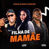 Filha de Mamãe - Single - Ya Malb, MC Buret & Dj Zinho Mpc