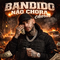 Bandido Não Chora Choras - Single - DJ Haal & MC Jotabê