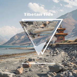 Tibetan Tide: Gong and Bowl Meditations