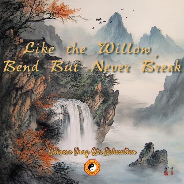 Like the Willow, Bend but Never Break