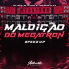 Maldição do Megatron (Speed Up) [feat. Mc 7Belo & Mc Kitinho] - Single