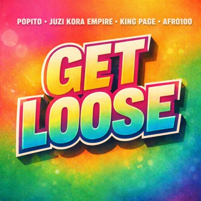 Get Loose (feat. Juzi Kora Empire) - Single