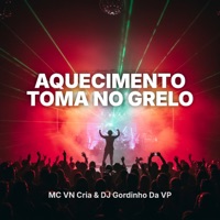 Aquecimento Toma no Grelo - Single - MC VN Cria & DJ Gordinho Da VP