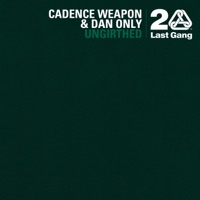 Ungirthed - Single - Cadence Weapon & Dan Only