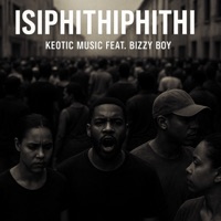 Is'phithiphithi (feat. Bizzy Boy & Salgah RSA) - Single - Keotic music