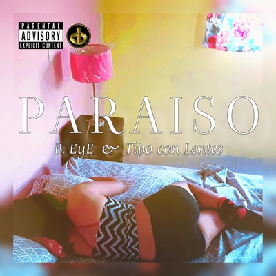 Paraíso (feat. B.EyE & Tipoconlentes) - Single
