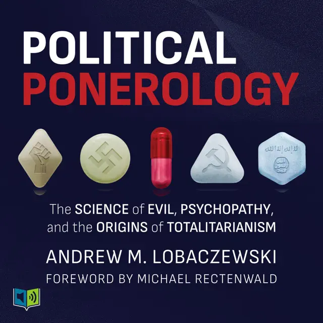 Political Ponerology: The Science of Evil, Psychopathy, and the Origins of Totalitarianism (Unabridged)