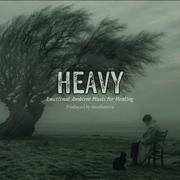 Heavy | Emotional Ambient Music for Healing & Hope (Album#13) - soothsteria