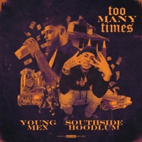 Too Many Times (feat. SouthSide Hoodlum) - Single - Young Mex