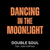 Dancing in the Moonlight (feat. Filippo Perbellini, Sam Lorenzini & Jade Hoffman) - Single - Double Soul