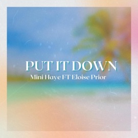 Put It Down (feat. Eloise Prior) Mini Haye