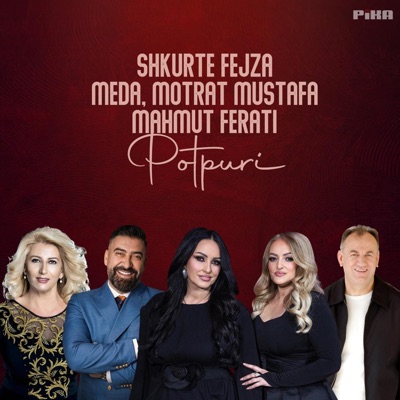 Potpuri (S'të harroj) (feat. Shkurte Fejza, Meda, Mahmut Ferati & Motrat Mustafa) - Single