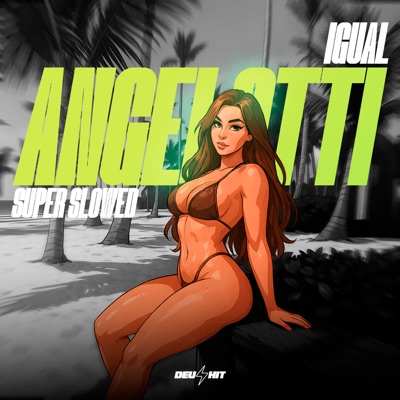 Igual Angelotti (Super Slowed) - Single
