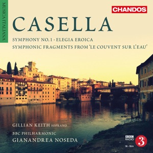 Casella: 5 Symphonic Fragments from "Le couvent sur l'eau", Elegia eroica & Symphony No. 1