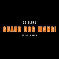 Guard Dog Mangi (feat. Tomi & RASN) - Single - 30 Bloke