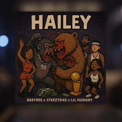 HAILEY (feat. babyree98 & Lil hungry) - Single