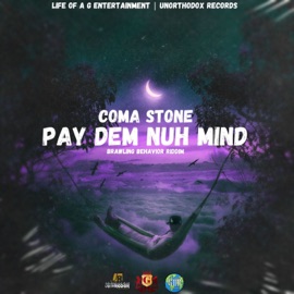 Pay Dem Nuh Mind Coma Stone
