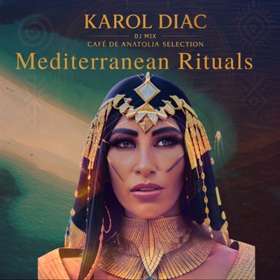 Mediterranean Rituals by Karol Diac (Cafe De Anatolia Selection) [DJ Mix]