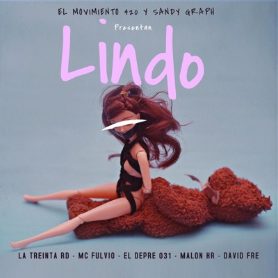 Lindo (feat. LA TREINTA RD, Mc Fulvio, Malon HR, El Movimiento 420, el Jyler, El Depre 031 & David Fre) - Single