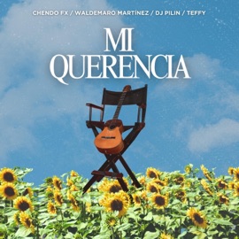 Mi Querencia (feat. Dj Pilin, Waldemaro Martínez & Teffy) Chendo Fx