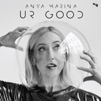 Ur Good - Single - Anya Marina