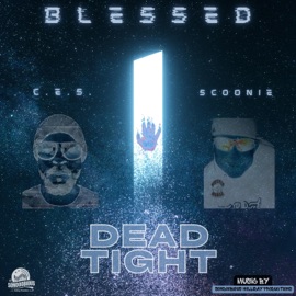 Blessed 1 (feat. Big Scoonie & C.E.S.) Dead Tight