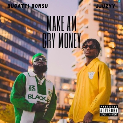 Make Am Cry Money (feat. Bugatti Bonsu) - Single